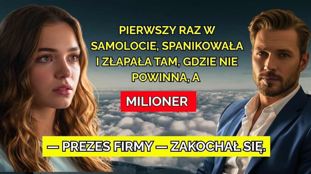 Pierwszy lot samolotem, spanikowała, złapała go tam, gdzie nie powinna... a MILIONER się zakochał