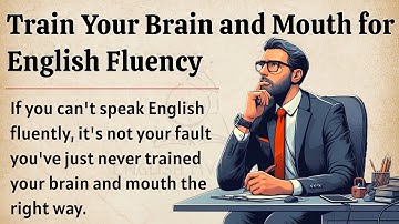 Train Your Brain and Mouth for English Fluency || Graded Reader || Speak Fluently English ✅