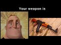 Mr Incredible becoming canny ( Your weapon is )
