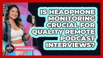 Is Headphone Monitoring Crucial For Quality Remote Podcast Interviews? - Modern Podcaster Hub