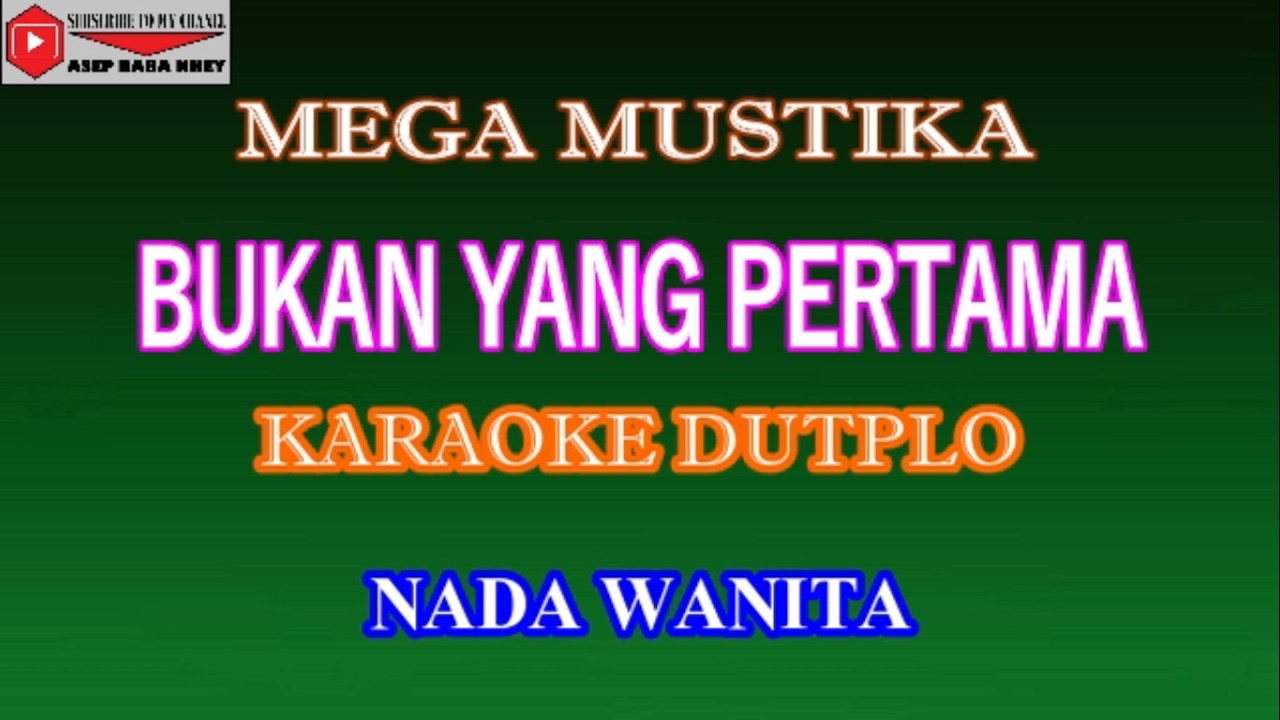BUKAN YANG PERTAMA KARAOKE DUTPLO  NADA WANITA