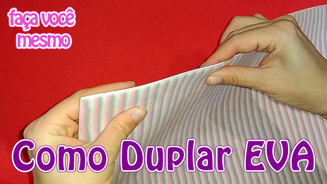 Como Duplar EVA | Criatividades da Dê
