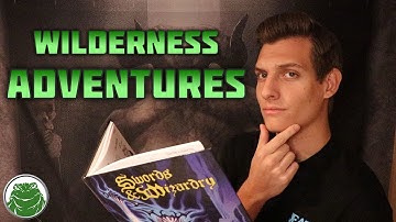 Swords & Wizardry 101 with Professor Ben! | Section #10: Wilderness Adventure!