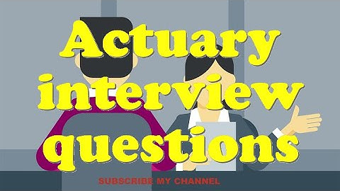 Actuary interview questions