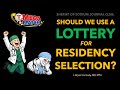 Should we use a lottery for residency selection?