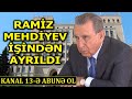 Ramiz Mehdiyev İşindən Ayrıldı:Qohumlarının Həbsindən Sonra "BOZ KARDİNALA" Növbəti Zərbə