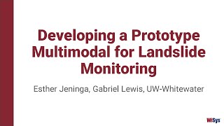 STUDENT PRESENTATION: Developing a Prototype Multimodal for Landslide Monitoring