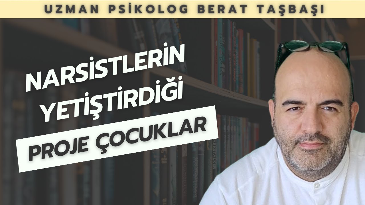 Narsistlerin Yetiştirdiği Proje Çocuklar | Narsist Ebeveynler | Narsist Annenin Babanın Çocuğu