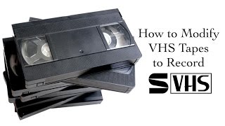 How To Modify Standard VHS Tapes to Record S-VHS
