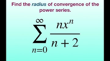 Find the radius of convergence of the power series (n x^n)/(n+2). Ratio Test