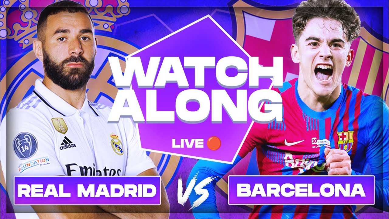 REAL MADRID vs BARCELONA Live Match Today - El Clasico Live Stream