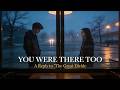 "You Were There Too" (A Reply to The Great Divide) Noah Kahan