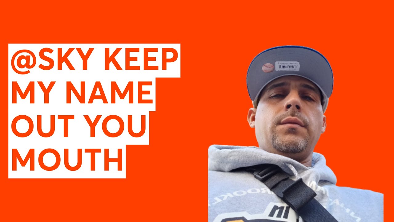 SKY KEEP MY NAME OUT YOUR MOUTH YouTube SKY KEEP MY NAME OUT YOUR MOUTH YouTube