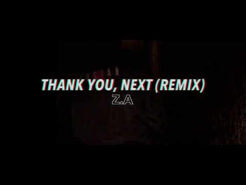 Thank You Next (REMIX) - Z.A