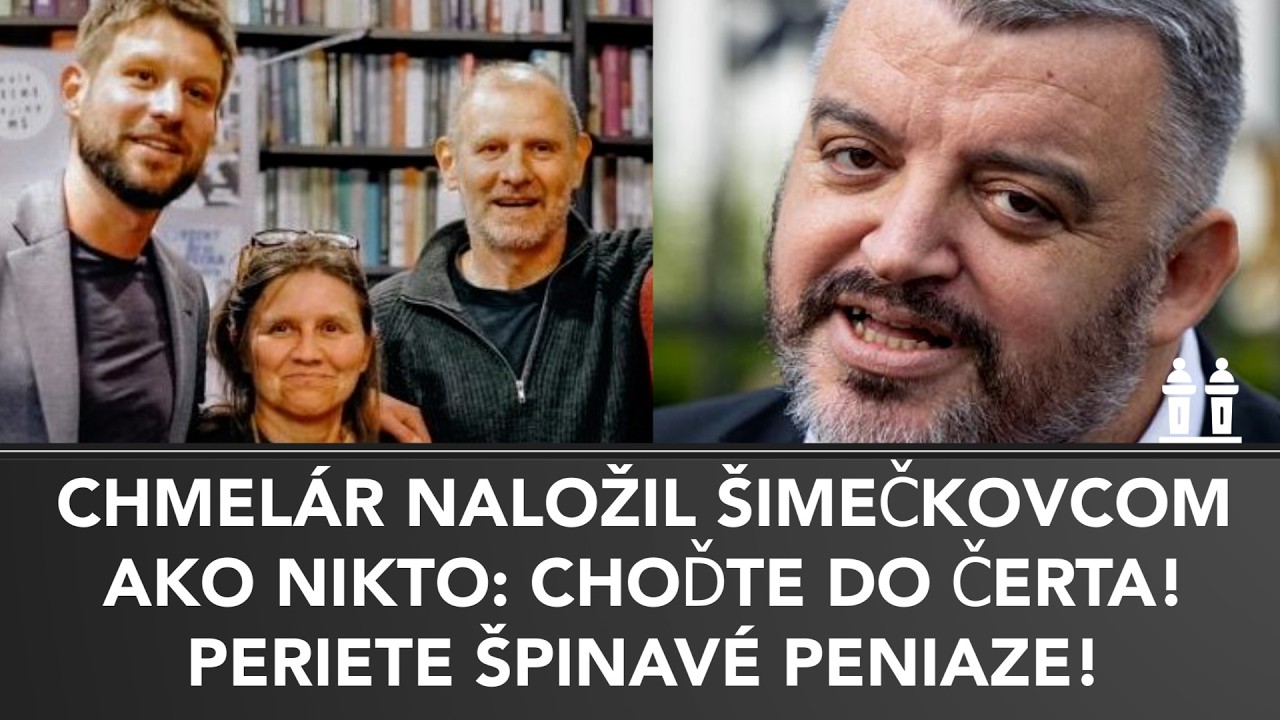 CHMELÁR DORAZIL ŠIMEČKOVCOV - Mýlil som sa, TOTO JE PRÁČKA ŠPINAVÝCH peňazí!
