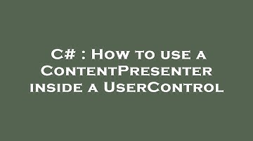 C# : How to use a ContentPresenter inside a UserControl