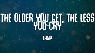 LANY - the older you get, the less you cry (Lyrics)