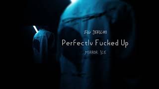 Zig Jericho - Perfectly Fucked Up (Official Audio)