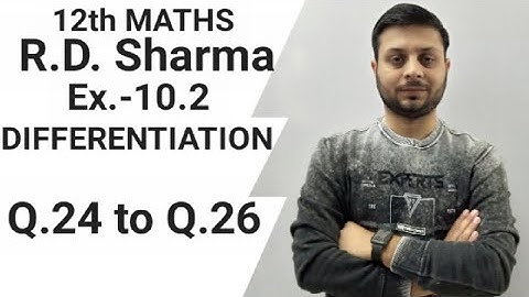 R.D. Sharma Ex.-10.2 Q.24 to Q.26 SOLUTIONS OF CHAPTER 10 DIFFERENTIATION CLASS 12th MATHS