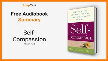 Self-Compassion by Kristin Neff: 8 Minute Summary