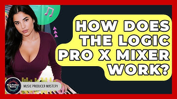 How Does The Logic Pro X Mixer Work? - Music Producer Mastery