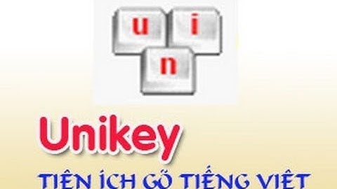 Hướng Dân Cài Đặt Unikey Cho Win 7, 10, xp