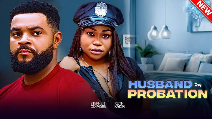 HUSBAND ON PROBATION - Ruth Kadiri, Stephen Odimgbe, Deza the Great  2025 Latest Nigerian Love Movie
