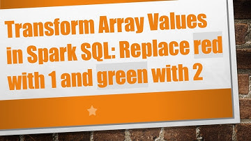 Transform Array Values in Spark SQL: Replace red with 1 and green with 2