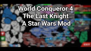World Conqueror 4 The Last Knight: A Star Wars Mod