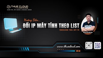 Đổi IP máy tính theo 1 List IP có sẵn THUECLOUD TOOL PC giải pháp Proxy thông minh Thuecloud Client