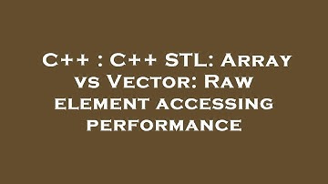 C++ : C++ STL: Array vs Vector: Raw element accessing performance