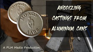 Anodizing castings from aluminum cans @swdweeb