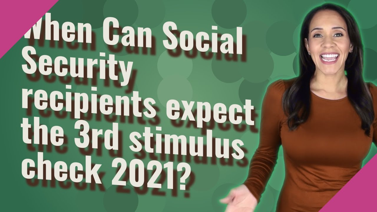 When Can Social Security recipients expect the 3rd stimulus check 2021 ...
