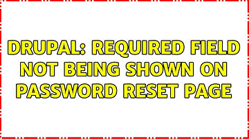 Drupal: Required field not being shown on password reset page