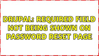 Drupal: Required field not being shown on password reset page