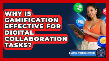 Why Is Gamification Effective For Digital Collaboration Tasks? - Virtual Communication Hub