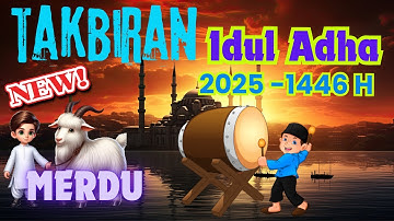 Takbiran Idul Adha 2025 Paling Merdu Bedug Nonstop Terbaru - Gema Takbir Idul Adha 2025 1446H Merdu