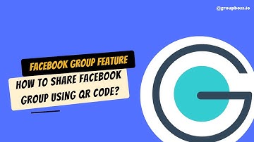 How To Share Your Facebook Group Using QR Code
