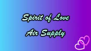 Air Supply - Spirit of Love (lyrics)