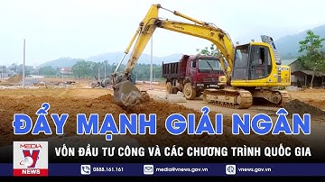 Đẩy mạnh giải ngân vốn đầu tư công và các chương trình quốc gia - VNEWS