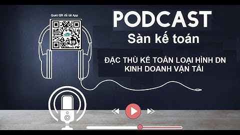 [Podcast] Những lưu ý về nghiệp vụ kế toán của doanh nghiệp vận tải