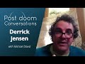 Derrick Jensen: Post-doom with Michael Dowd