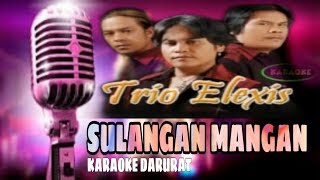 Karaoke : SULANGAN MANGAN (Trio Elexis)