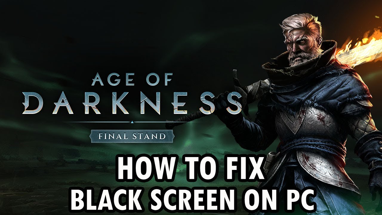 Fix Age of Darkness: Final Stand Stuck on Black Screen Error On PC ...