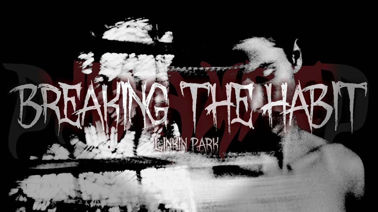 𝐋𝐈𝐍𝐊𝐈𝐍 𝐏𝐀𝐑𝐊 ♱ 𝐁𝐑𝐄𝐀𝐊𝐈𝐍𝐆 𝐓𝐇𝐄 𝐇𝐀𝐁𝐈𝐓 (𝐬𝐥𝐨𝐰𝐞𝐝)