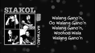 Siakol - Walang Gano'n (Lyric Video)