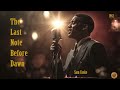 60's Soul Classic - The Last Note Before Dawn - OtisRedding, SamCooke Inspired