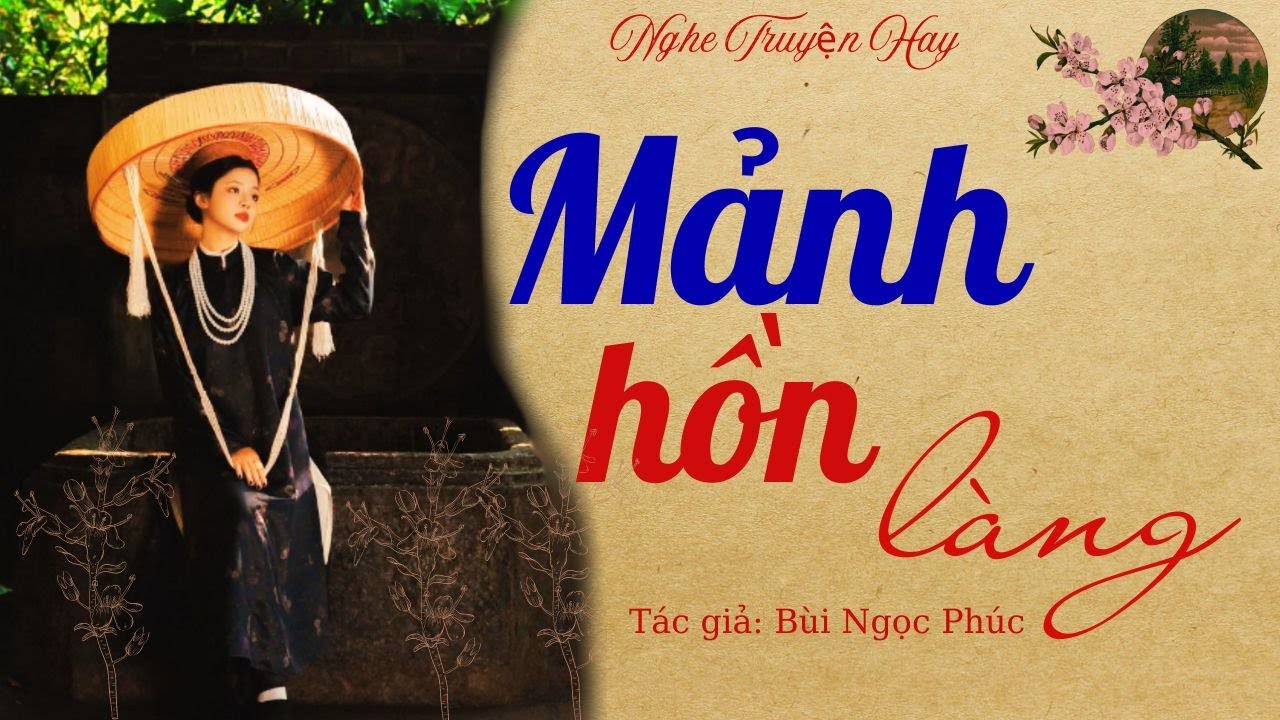 Truyện Làng Quê Việt Nam: MẢNH HỒN LÀNG - Truyện về làng quê trong thời kỳ đổi mới | Nghe truyện hay - youtube