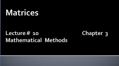 MATHS BSc & BS(HONs) CHAPTER 3 ( MATRICES ).METHEMATICAL METHODS.LECTURE 10