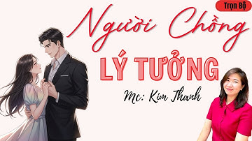 LÀNG QUÊ AUDIO: NGƯỜI CHỒNG LÝ TƯỞNG | TỔNG HỢP TRUYỆN HAY MC KIM THANH.